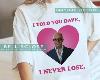 Ian Hawke I Told You Dave I Never Lose tshirt, t-shirt Uncle Ian meme design graphique