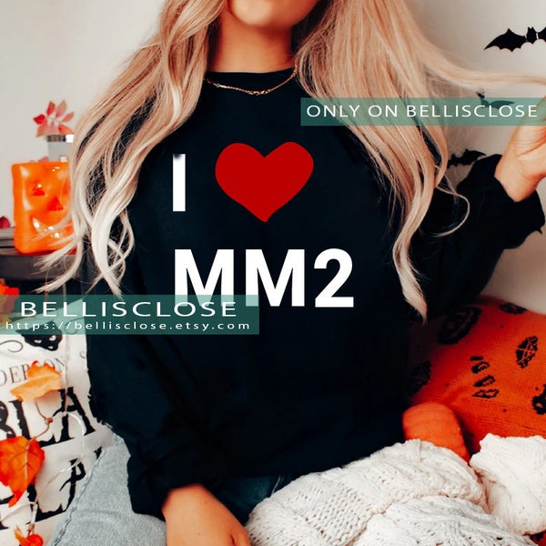 I Love MM2 Roblox Tee, Sweater, Sweatshirt