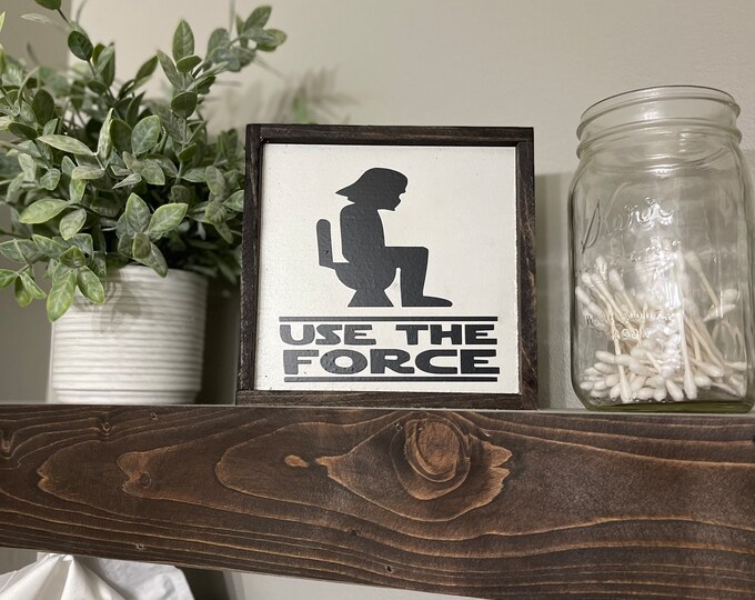 Using The Force Sign Use the Force Decorative Bathroom Sign - Etsy