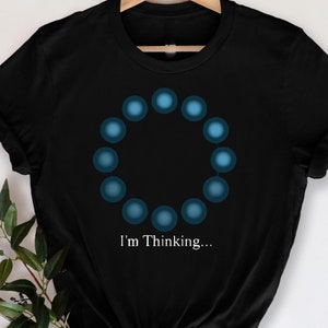 May include: Black t-shirt featuring a blue loading circle graphic and the text "I'm Thinking..."
