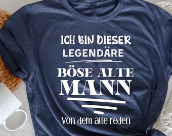 Ich bin dieser bösen alten Mann von dem alle reden T-Shirt, Lustiges Ruhestandsgeschenk, neue Rente Oma, Großvater T-Shirt,