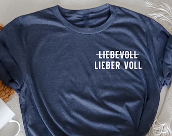 Lieber voll als liebevoll T-Shirt, Liebes-T-Shirt, Geschenk für Verlobten, Geburtstagsgeschenk Für Frau, Geisteskrankheit Begriffserklärung