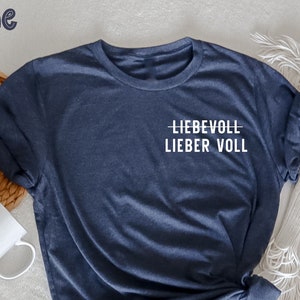 Lieber voll als liebevoll T-Shirt, Liebes-T-Shirt, Geschenk für Verlobten, Geburtstagsgeschenk Für Frau, Geisteskrankheit Begriffserklärung Bild 1