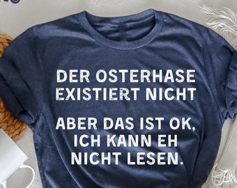 Der Osterbase existiert nicht!" Aber das ist ok, ich kann nicht lesen T-Shirt, Häschen-T-Shirt, süßes Osterhasen-T-Shirt, Frohe Ostern,