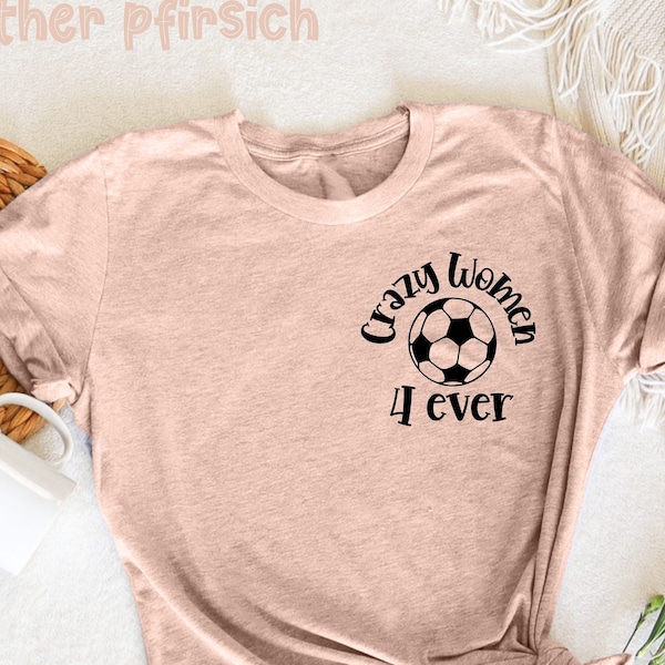 Crazy Women 4 ever T-Shirt, Spieltag T-Shirt, Geschenk für Fußballfans, Lustiger Fußballliebhaber, Fußball T-Shirt, Fußball Mama Geschenk,