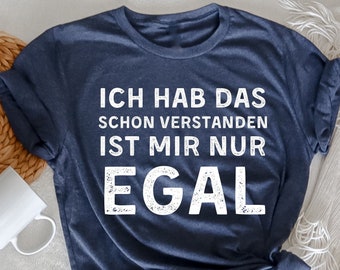 Ich Hab Das Schön Verstanden Ist Mir Nur Egal, Lustiges Geschenk für Vater, Lustiges Herren T-Shirt, Lustiges T-Shirt, Lustiger Spruch