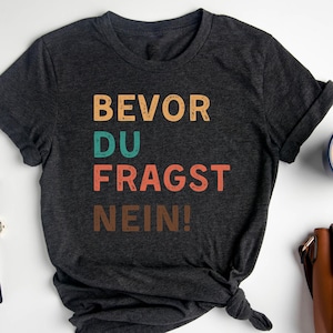 Bevor Du Fragst Nein T-Shirt, Lustige Sprüche Männer, Humor Herren T-Shirt, Lustiges Geschenk für Männer, Freches Spruch,  lustige sprüche