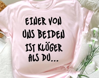 Einer von uns beiden ist klüger als du, Lustiger Spruch für Männer, Coole Männer Sprüche, camiseta Witziges, Humorvolles Geschenk für Männer