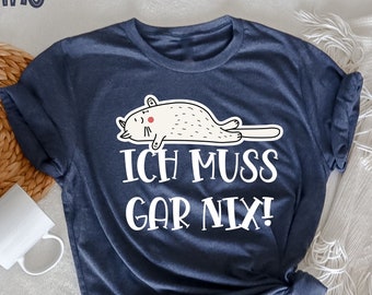 Faule Katze Ich Muss Gar Nix, Geschenke für Katzenliebhaber TShirt, Katzenliebhaber Geschenk, lustiges Katzen T-Shirt, Lustige Frauen Katzen