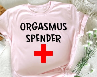 Orgasmus Spender Party, Spaß Party, Saufen Geschenk TShirt, Lustiger Spruch, Humorvolles, sarkastisches Shirt, Lustige Frauen, Lustiger Mann