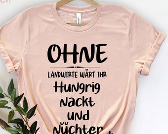 Ohne Landwirte Wärt Ihr Hungrig Nackt Nüchtern, Funny Farm Shirt, Farm Girl Shirt,  Farmer Shirt, Farmers Market Shirt, Bauern T-Shirt