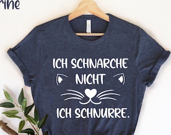 Ich schnarche nicht ich schnurre, Cat Lover Gift for Women, Cute Cat Shirt, Cat Mama T-Shirt, Cat Lover Gift, Cat Mom Shirt, Gift to Mom,