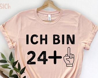 Ich Bin 25 Shirt, 25th Birthday Shirt, Funny 25 Birthday Shirt, 25th Anniversary Shirt, 25th Birthday Gift For Women, 25th Birthday Party,