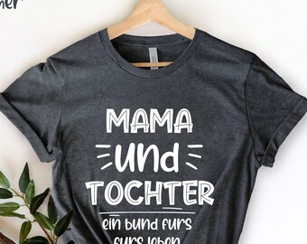 Mama und Tochter ein Bund fürs Leben, Mother Shirt, Motherhood Shirt, Mother's Day , Shirts for Moms, Best Mom, Mother's Day Gift for Mom