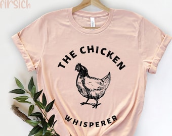 The Chicken Whisperer , Chicken Mom, Hens mom Shirt, Funny Farmer Shirt, Chicken Gifts, Chicken Farmer Shirt, Chicken Coop, Chicken Lover,