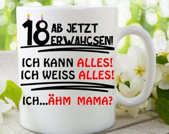 18 Ab jetzt erwachsen! Tasse mit Spruch zum 18 Geburtstag, Gift For Girl, 18th Birthday Gifts, 18. Geburtstagsfeier