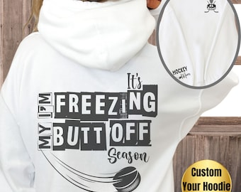 Personalized Hockey Hoodie Funny Sports Mom Sweatshirt Funny Sports TShirt Sarcastic Sport Freezing Season Go Team Funny Hockey Shirt Custom