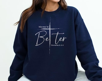His Way Is Better Sweatshirt, Christian Crewneck