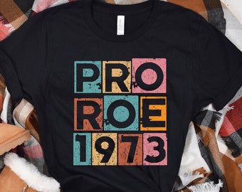 Pro Roe 1973 Retro Shirt For Women, Pro Choice Shirt, Women's Rights Shirt, Equality Shirt, Pro Roe Shirt, Protest Shirt, Roe V Wade Shirt