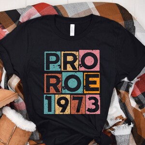 Pro Roe 1973 Retro Shirt For Women, Pro Choice Shirt, Women&#39;s Rights Shirt, Equality Shirt, Pro Roe Shirt, Protest Shirt, Roe V Wade Shirt