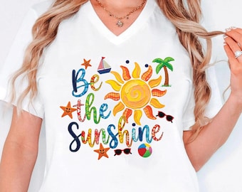 Be The Sunshine Shirt, Summer Beach Vneck Shirt, Sunshine Graphic Tee, Cute Summer Outfit, Vacation Shirt Women, Colorful Sun Tee,Summer Tee