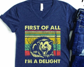 First Of All I'm A Delight Sarcastic Angry Opossum Lover V Neck Shirt, Cute Sarcastic Crew Neck Shirt, Sarcastic Self Love Shirt, Animal Tee