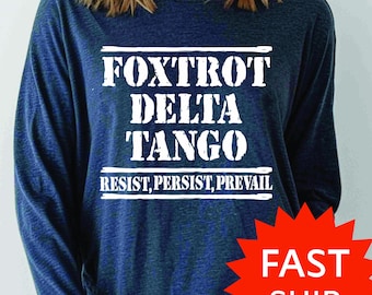 Foxtrot Delta Tango Long Sleeve Shirt Anti-Trump Long Sleeve Shirt, Not Subtle Anti Trump Tshirt Resist And Persist Republican Long  Sleeve