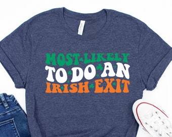 Most Likely To Do An Irish Exit Shirt, Irish Tradition Gift, Irish Beer Lovers Shirt, Irish Flag Shirt, St Patricks Day Shirt, Shamrock Gift