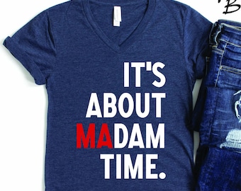 It's About Madam Time V neck Shirt, Kamala Harris V neck Shirt, Democrat Shirt, Madam President Shirt, Election 2025 Shirt,Democrat Voting