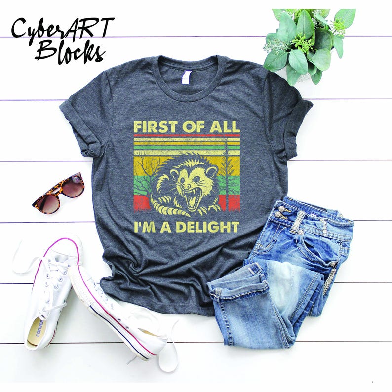 a t - shirt that says first of all i'm a delight