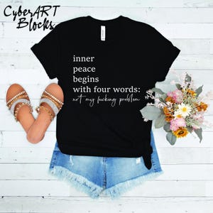 Funny Inner Peace Begins With Four Words shirt,Sarcastic Shirt With Sayings, Funny Quotes Women shirt, Funny Women Gift,Hilarious Joke shirt image 2