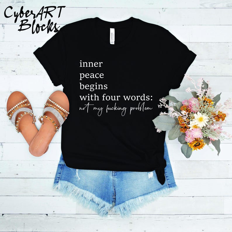 Funny Inner Peace Begins With Four Words shirt,Sarcastic Shirt With Sayings, Funny Quotes Women shirt, Funny Women Gift,Hilarious Joke shirt image 2