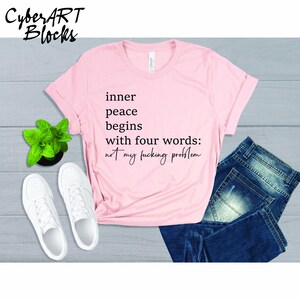 Funny Inner Peace Begins With Four Words shirt,Sarcastic Shirt With Sayings, Funny Quotes Women shirt, Funny Women Gift,Hilarious Joke shirt image 3