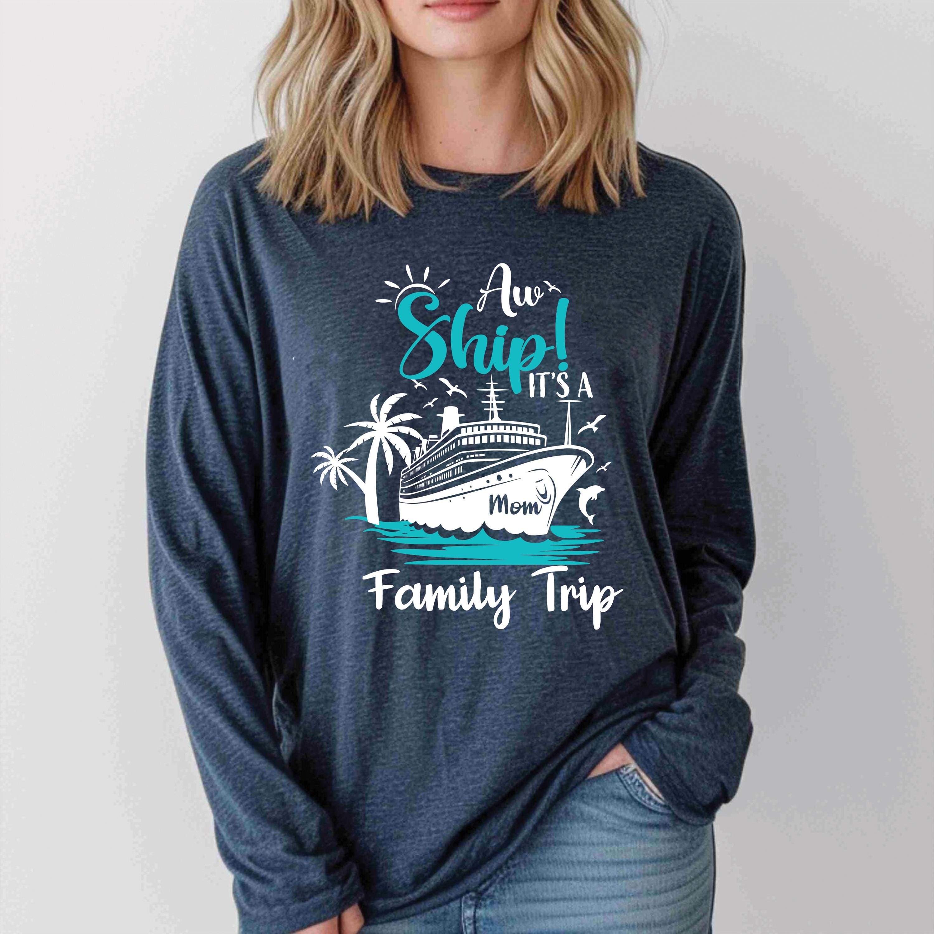 Custom Aw Ship! It's A Family Trip Long Sleeve Shirt, Family Cruise ...