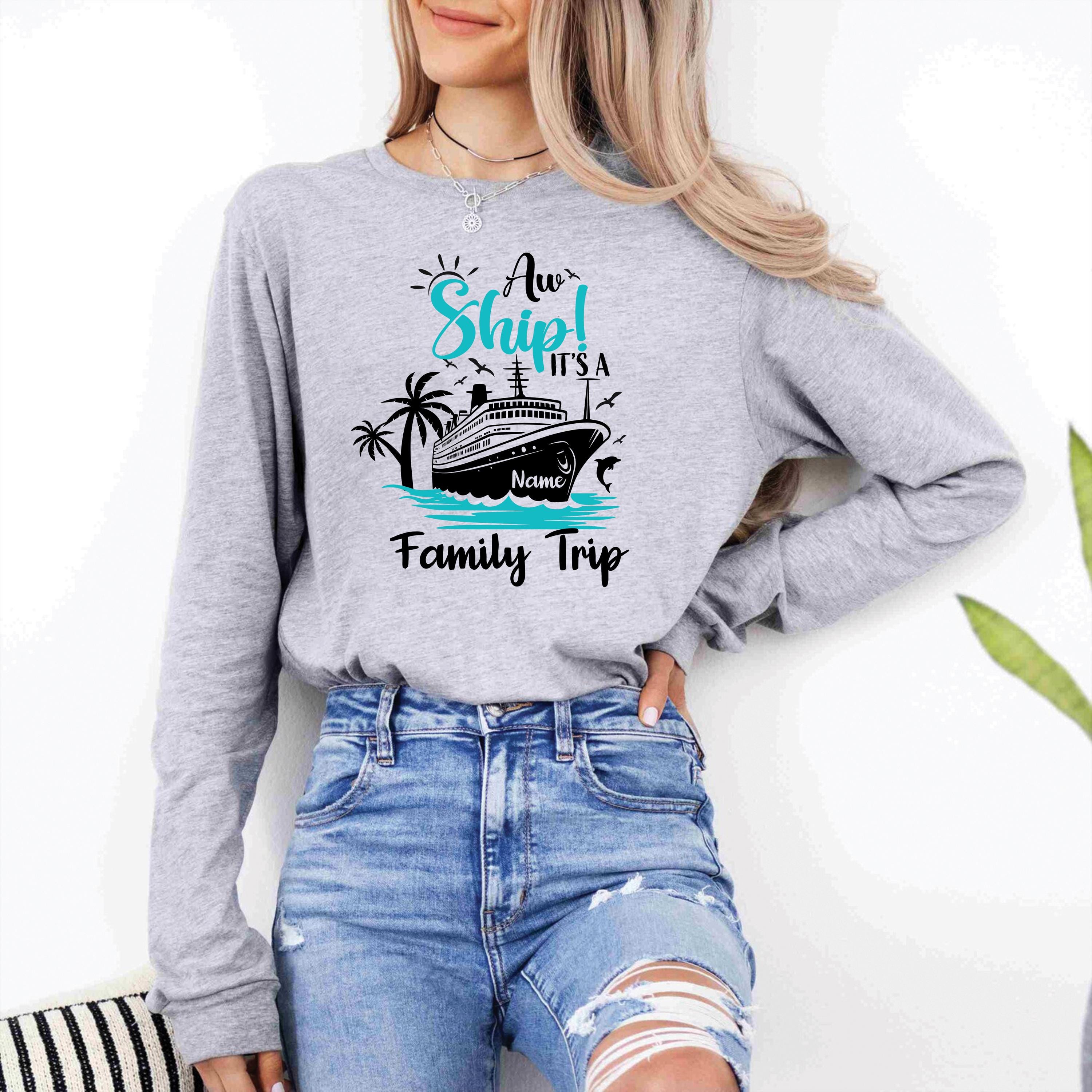Custom Aw Ship! It's A Family Trip Long Sleeve Shirt, Family Cruise ...