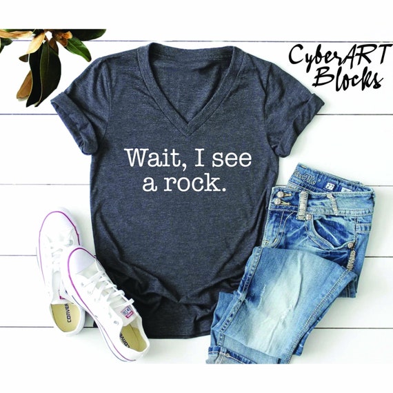 Wait, I See A Rock Shirt, Geologist Vneck Shirt, Geologist Gift, Geology Professor, Geologist, Geology Student, Geology Shirt, Geology Lover