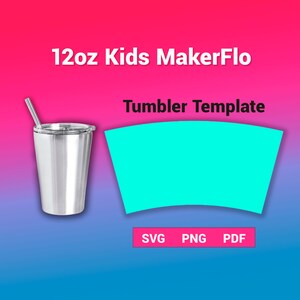 12oz Kids Makerflo Tumbler Template Sublimation for use Silhouette and Cricut