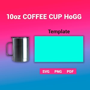 10oz Coffee Cup Hogg Tumbler Template Sublimation for use Silhouette and Cricut