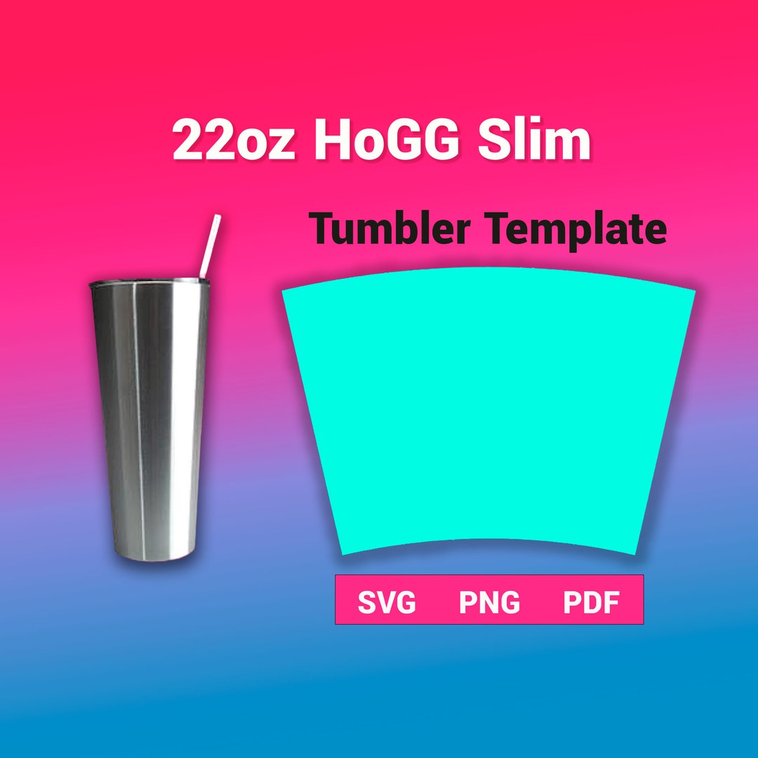 22oz Hogg Slim Tumbler Template Sublimation for Use Silhouette and