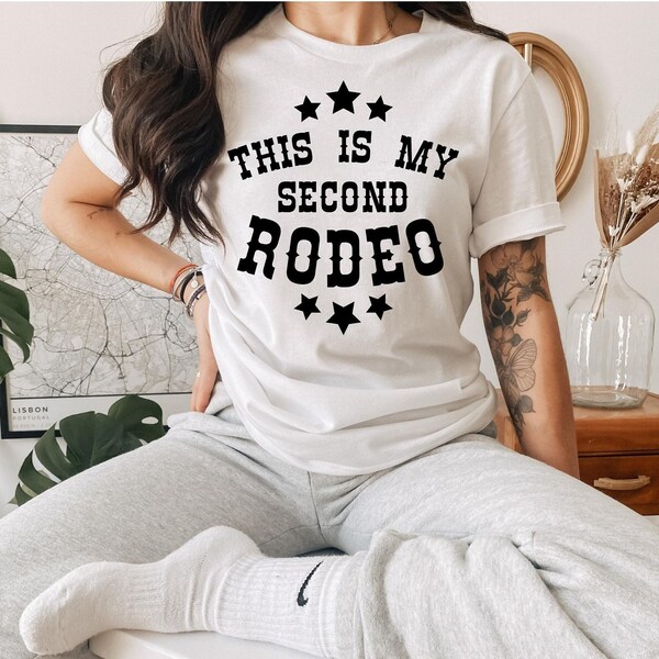 This Is My Second Rodeo T-Shirt | Cute Western Tee