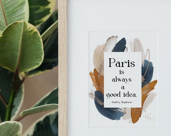 Paris is always a good idea (Printable Download)