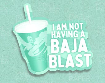 I Am NOT Having A Blast Vinyl Sticker | Funny Drink Sticker | Fast Food Taco Sticker