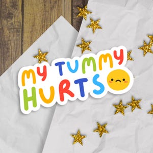 My Tummy Hurts Vinyl Sticker | Stomach Ache Sticker