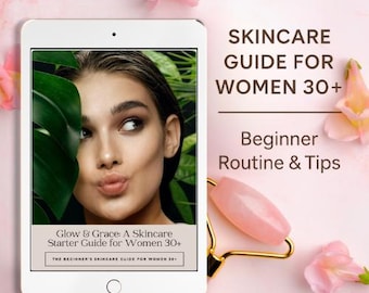 Éclat et grâce : guide de soins de la peau pour les femmes de 30 ans et plus | Routine pour débutants et astuces | PDF imprimable de 25 pages