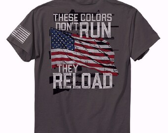 These Colors Don’t Run They Reload Patriotic Short Sleeve T-Shirt