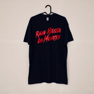 Real Hasta La Muerte T-Shirt - Bold Statement, Iconic Design