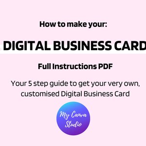 May include: A pink background with a white arrow pointing to the left. The text "How to make your: DIGITAL BUSINESS CARD" is in black bold font. Below the text is "Full Instructions PDF" in black font. Below that is the text "Your 5 step guide to get your very own, customised Digital Business Card" in black font. At the bottom of the image is a purple and blue circle with the text "My Canva Studio" in white font.