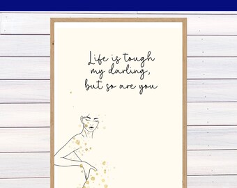 Female Empowerment Quote printable wall art, Life is Tough My Darling Digital Download, Self Love Quote Female, Office Decor Minimalist Art