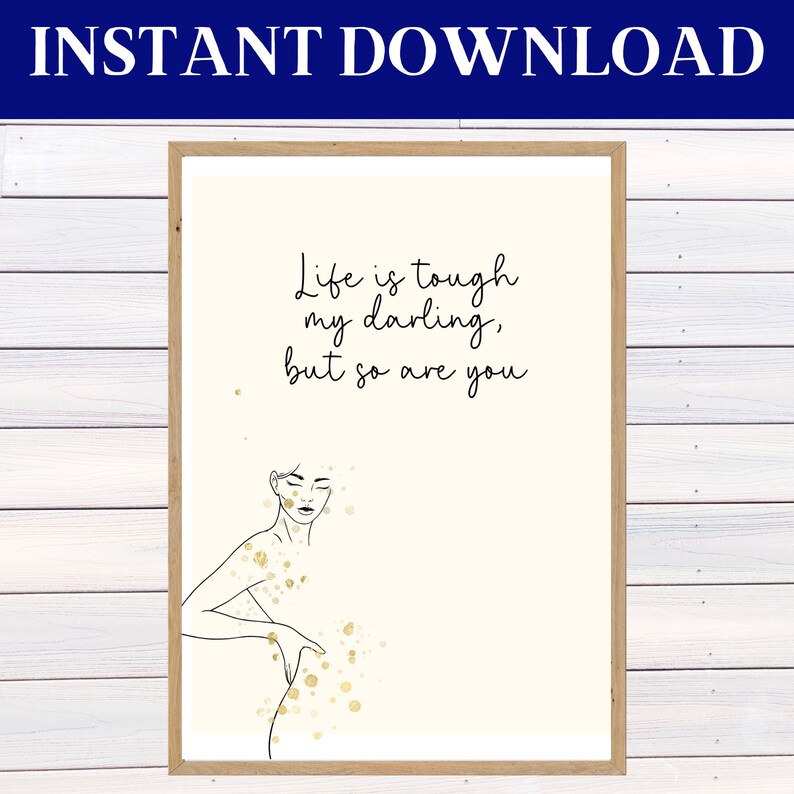 Female Empowerment Quote Printable Wall Art, Life is Tough My Darling ...