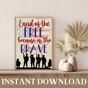 Land of the Free Because of the Brave Digital Download, Patriotic Printable Art, American soldier wall art, Military Appreciation Art Quote
